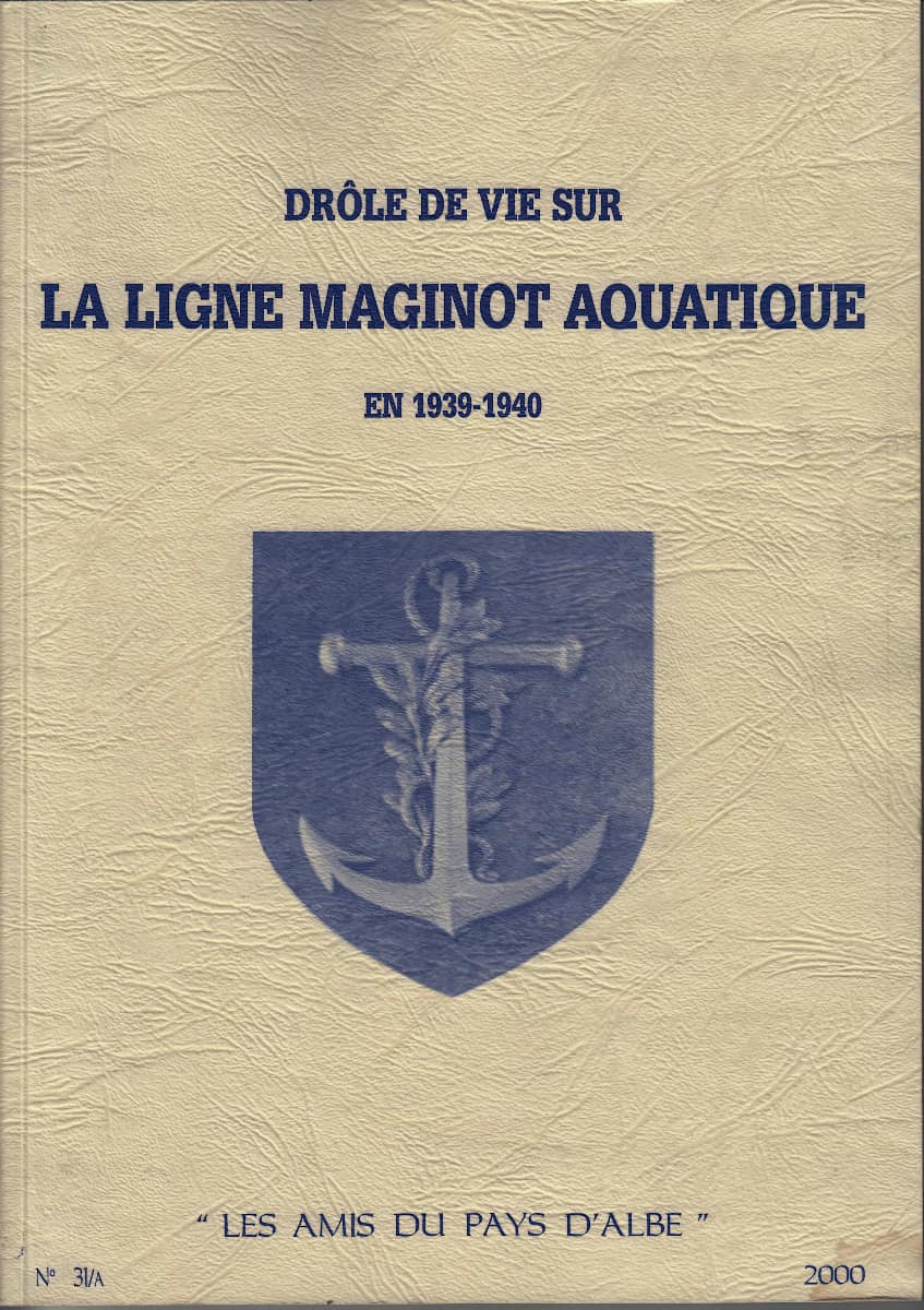 Drôle de vie sur la ligne Maginot aquatique en 1939 - 1940 - numero 31a - GUERINGER François