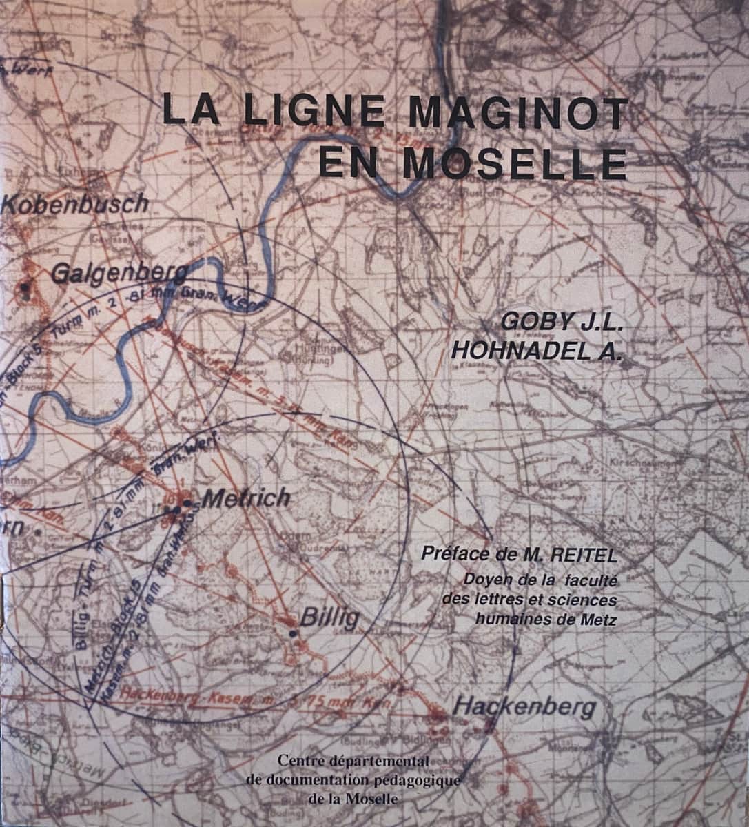 Livre - La ligne Maginot en Moselle (GOBY Jean Louis - HOHNADEL Alain) - GOBY Jean Louis - HOHNADEL Alain