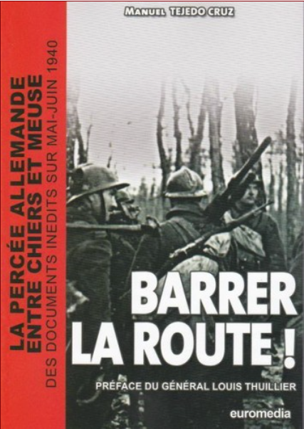 Barrer la route - La percée allemande entre Chiers et Meuse - TEJEDO CRUZ Manuel