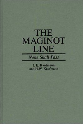 The Maginot line, None shall pass (ENGLISH) - KAUFMANN J. E. - KAUFMANN H. W.