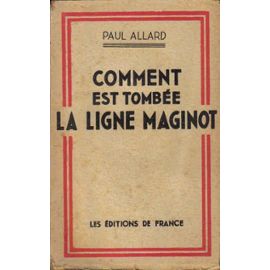 Livre - Comment est tombée la ligne Maginot (ALLARD Paul) - ALLARD Paul