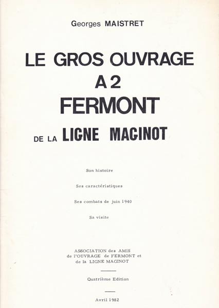 Livre - Le gros ouvrage  A2 Fermont de la Ligne Maginot (MAISTRET Georges) - MAISTRET Georges
