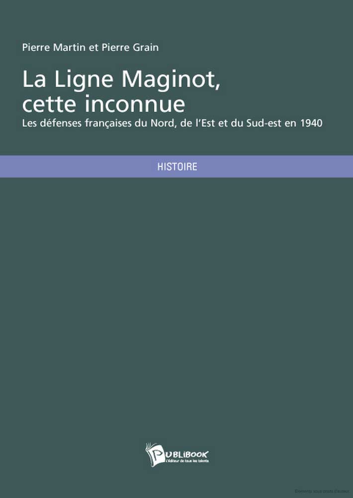 La ligne Maginot, cette inconnue - Les défenses françaises du Nord, de l