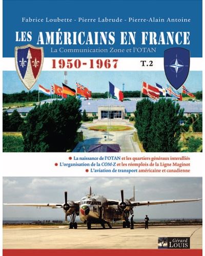 Les américains en France - 1950 - 1967 - Tome 2 - LOUBETTE Fabrice, LABRUDE Pierre, ANTOINE Pierre-Alain