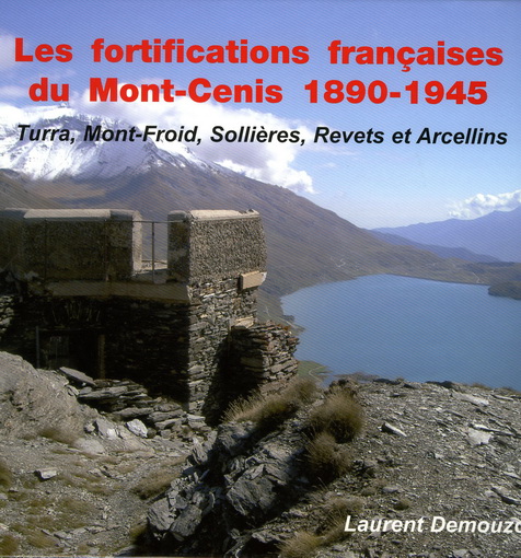 Livre - Les fortifications du Mont Cenis - 1890-1945 (DEMOUZON Laurent) - DEMOUZON Laurent