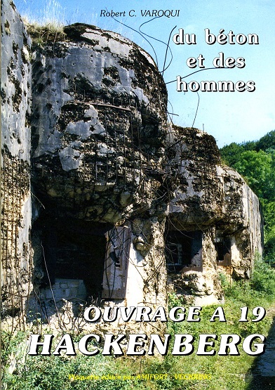 Livre - Du béton et des hommes - Ouvrage A19 Hackenberg (VAROQUI Robert) - VAROQUI Robert