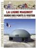 La ligne Maginot : guide des forts à visiter - DEGON André, ZYLBERYNG Didier