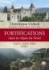 Fortifications dans les Alpes du Nord - Tome 1 - VIALARD Dominique