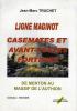 Ligne Maginot - Casemates et avant-postes fortifiés - De Menton au massif de l’Authion - TRUCHET Jean-Marc