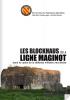 Les blockhaus de la ligne Maginot dans le cadre de La Défense militaire neuvilloise - Paul-Marc Dessauvages - Richard Nowak