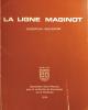 La Ligne Maginot : Conception, Réalisation - CLAUDEL Louis